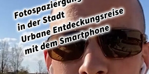Beitragsbild des Blogbeitrags Fotospaziergang in der Stadt Urbane Entdeckungsreise kreativ mit dem Smartphone