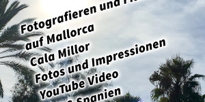 Beitragsbild des Blogbeitrags Fotografieren und Filmen auf Mallorca Cala Millor Fotos und Impressionen YouTube Video VLOG Spanien