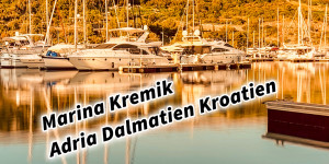 Beitragsbild des Blogbeitrags Marina Kremik Adria Dalmatien Kroatien #visitcroatia 