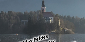 Beitragsbild des Blogbeitrags Bled Veldes Feldes in Slowenien mit der Marienkirche auf der kleinen Insel des Bleder Sees 