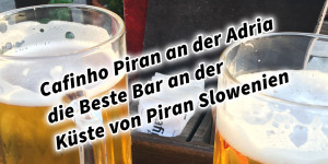 Beitragsbild des Blogbeitrags Cafinho Piran an der Adria – die Beste Bar an der Küste von Piran Slowenien 