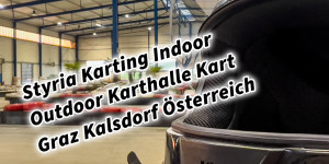 Beitragsbild des Blogbeitrags Styria Karting Indoor Outdoor Karthalle Kart Graz Kalsdorf Steiermark Österreich 
