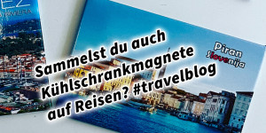 Beitragsbild des Blogbeitrags Sammeln von Kühlschrankmagneten auf Reisen? #travelblog Erinnerung an Erlebnisse