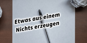 Beitragsbild des Blogbeitrags Etwas aus einem Nichts erzeugen 36 Strategeme