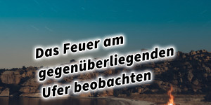 Beitragsbild des Blogbeitrags Das Feuer am gegenüberliegenden Ufer beobachten 36 Strategeme