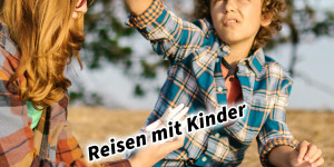 Beitragsbild des Blogbeitrags Tipps Reisen mit Kinder 