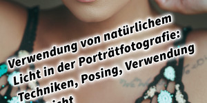 Beitragsbild des Blogbeitrags Verwendung von natürlichem Licht in der Porträtfotografie: Techniken, Posing, Verwendung von Licht 