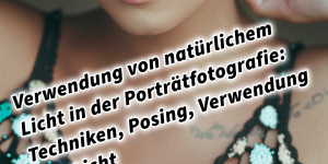 Beitragsbild des Blogbeitrags Verwendung von natürlichem Licht in der Porträtfotografie: Techniken, Posing, Verwendung von Licht