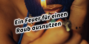 Beitragsbild des Blogbeitrags Ein Feuer für einen Raub ausnutzen 36 Strategeme