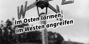 Beitragsbild des Blogbeitrags Im Osten lärmen, im Westen angreifen 36 Strategeme 