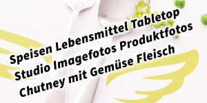 Beitragsbild des Blogbeitrags Speisen Lebensmittel Tabletop Studio Imagefotos Produktfotos Chutney mit Gemüse Fleisch