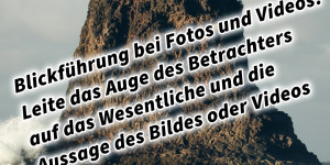 Beitragsbild des Blogbeitrags Blickführung bei Fotos und Videos! Leite das Auge des Betrachters auf das Wesentliche und die Aussage des Bildes oder Videos