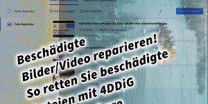 Beitragsbild des Blogbeitrags Beschädigte Bilder/Video reparieren – So retten Sie beschädigte Dateien mit 4DDiG von Tenorshare 