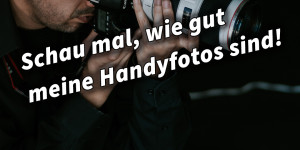 Beitragsbild des Blogbeitrags Schau mal, wie gut meine Handyfotos sind!