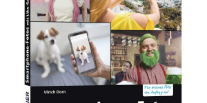 Beitragsbild des Blogbeitrags Smartphone-Fotos mit Like-Garantie: Fotografieren und Bilder bearbeiten wie die Profis Taschenbuch von Ulrich Dorn