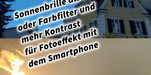 Beitragsbild des Blogbeitrags Sonnenbrille als Polfilter oder Farbfilter und mehr Kontrast für Fotoeffekt mit dem Smartphone