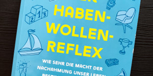 Beitragsbild des Blogbeitrags Der Haben-Wollen-Reflex: Wie sehr die Macht der Nachahmung unser Leben bestimmt und wie wir uns davon lösen von Luke Burgis VAK Verlag