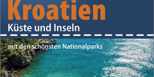 Beitragsbild des Blogbeitrags Reise Know-How Wohnmobil-Tourguide Kroatien – Küste und Inseln mit den schönsten Nationalparks: Die schönsten Routen Taschenbuch von Rainer Höh 