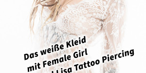 Beitragsbild des Blogbeitrags Das weiße Kleid mit Female Girl Model Lisa Tattoo Piercing 