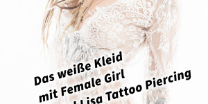 Beitragsbild des Blogbeitrags Das weiße Kleid mit Female Girl Model Lisa Tattoo Piercing