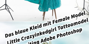 Beitragsbild des Blogbeitrags Das blaue Kleid mit Female Model Little Crazyinkedgirl Tattoomodel Compositing Adobe Photoshop