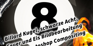 Beitragsbild des Blogbeitrags Billard Kugel schwarze Acht Feuer und Eis Bildbearbeitung Adobe Photoshop Compositing