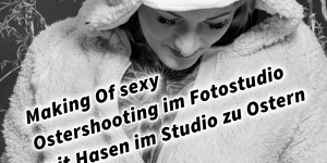 Beitragsbild des Blogbeitrags Making Of sexy Ostershooting im Fotostudio mit Hasen im Studio zu Ostern 