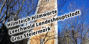 Beitragsbild des Blogbeitrags Hilmteich Hilmwarte Leechwald Landeshauptstadt Graz Steiermark 