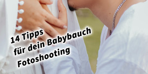 Beitragsbild des Blogbeitrags 14 Tipps für das perfekte Babybauch Fotoshooting: Von der richtigen Zeit bis zur passenden Perspektive