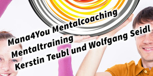 Beitragsbild des Blogbeitrags Mana4You Mentalcoaching Mentaltraining Kerstin Teubl und Wolfgang Seidl 