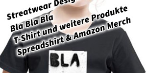 Beitragsbild des Blogbeitrags Streatwear Design Graffiti Bla Bla Bla T-Shirt und weitere Produkte Spreadshirt & Amazon Merch