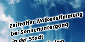Beitragsbild des Blogbeitrags Zeitraffer Wolkenstimmung bei Sonnenuntergang in der Stadt Timelapse mit dem Smartphone