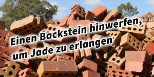 Beitragsbild des Blogbeitrags Einen Backstein hinwerfen, um Jade zu erlangen 36 Strategeme für deinen Erfolg als Selbstständiger oder Unternehmer