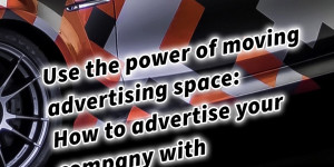 Beitragsbild des Blogbeitrags Use the power of moving advertising space: How to advertise your company with car wrapping 