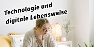 Beitragsbild des Blogbeitrags Technologie und digitale Lebensweise 