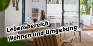 Beitragsbild des Blogbeitrags Lebensbereich Wohnen und Umgebung