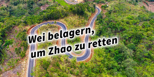 Beitragsbild des Blogbeitrags Wei belagern, um Zhao zu retten 36 Strategeme 