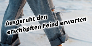 Beitragsbild des Blogbeitrags Ausgeruht den erschöpften Feind erwarten 36 Strategeme