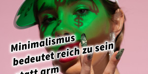 Beitragsbild des Blogbeitrags Minimalismus bedeutet reich zu sein statt arm