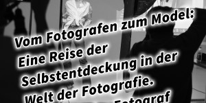 Beitragsbild des Blogbeitrags Vom Fotografen zum Model: Eine Reise der Selbstentdeckung in der Welt der Fotografie. Warum jeder Fotograf auch mal als Model posieren sollte.