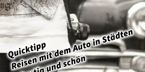 Beitragsbild des Blogbeitrags Reisen mit dem Auto in Städten. Günstig und schön Quicktipp