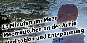 Beitragsbild des Blogbeitrags Video 10 Minuten am Meer Meerrauschen an der Adria Meditation und Entspannung