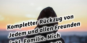 Beitragsbild des Blogbeitrags Kompletter Rückzug von Jedem und allen Freunden inkl. Familie. Mich selbst finden statt nur suchen