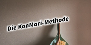 Beitragsbild des Blogbeitrags Die KonMari-Methode Aufräum- und Organisationsmethode von Marie Kondo 