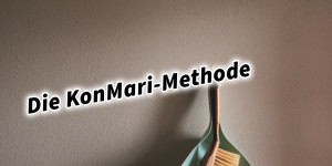 Beitragsbild des Blogbeitrags Die KonMari-Methode Aufräum- und Organisationsmethode von Marie Kondo