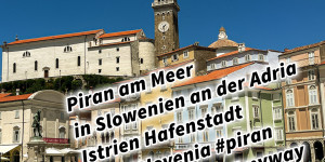 Beitragsbild des Blogbeitrags Piran am Meer in Slowenien an der Adria Istrien Hafenstadt #FeelSlovenia #piran #ifeelsLOVEnia #myway