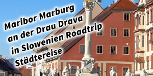 Beitragsbild des Blogbeitrags Maribor Marburg an der Drau Drava in Slowenien Roadtrip Städtereise #ifeelsLOVEnia #visitmaribor