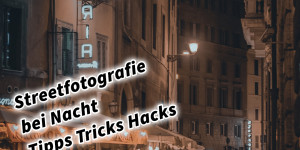 Beitragsbild des Blogbeitrags Streetfotografie bei Nacht Tipps Tricks Hacks mit Kamera und Smartphone. Fotografieren und Filmen mit dem Smartphone: Bessere Fotos und Videos mit dem Handy für Freizeit, Hobby und Business 