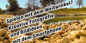 Beitragsbild des Blogbeitrags Entdecke die Kreativität: Wie man mit Weitwinkel-Objektiven und Smartphones beeindruckende Fotos und Videos aufnimmt. Kreative Fotografie, Videos und Bildideen mit dem Smartphone. Fotografieren und Filmen mit dem Smartphone: Bessere Fotos und Videos mit dem Handy für Freizeit, Hobby und Business