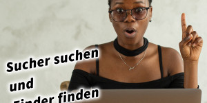 Beitragsbild des Blogbeitrags Sucher suchen und Finder finden 